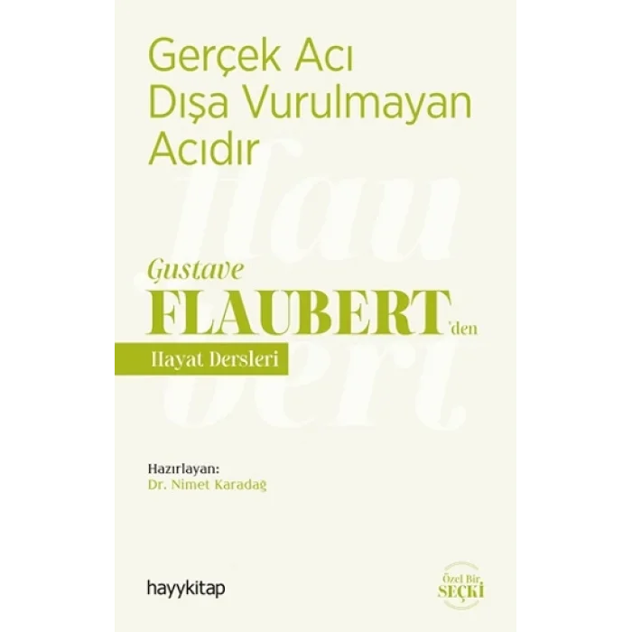 Gerçek Acı Dışa Vurulmayan Acıdır - Gustave Flaubertden Hayat Dersleri
