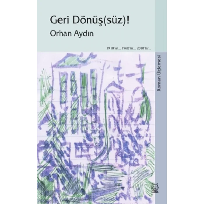 Geri Dönüş(süz)! (Roman Üçlemesi)