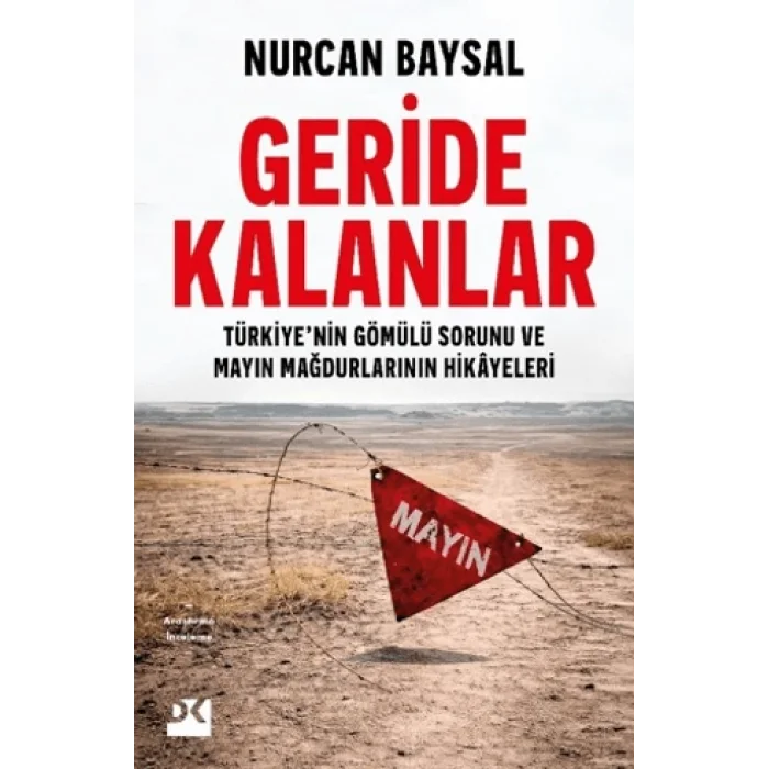 Geride Kalanlar;Türkiye’nin Gömülü Sorunu ve Mayın Mağdurlarının Hikâyeleri