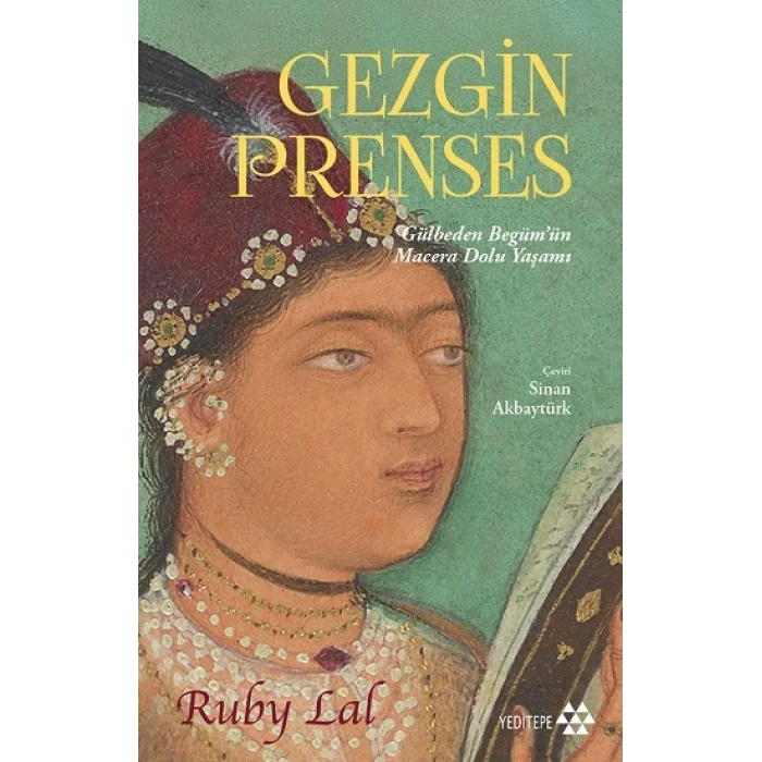 Gezgin Prenses;Gülbeden Begüm’ün Macera Dolu Yaşamı