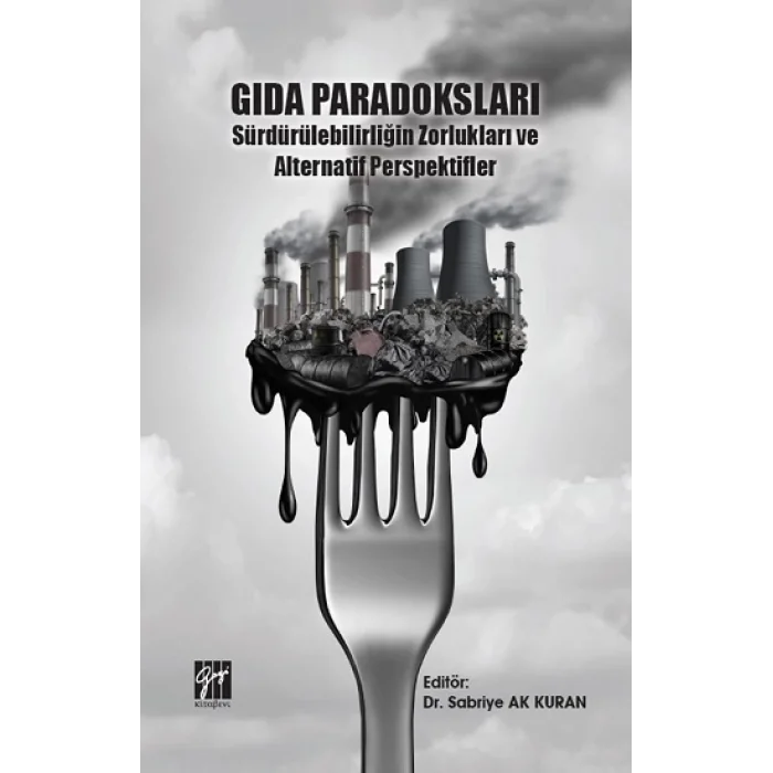 Gıda Paradoksları Sürdürülebilirliğin Zorlukları ve Alternatif Perspektifler