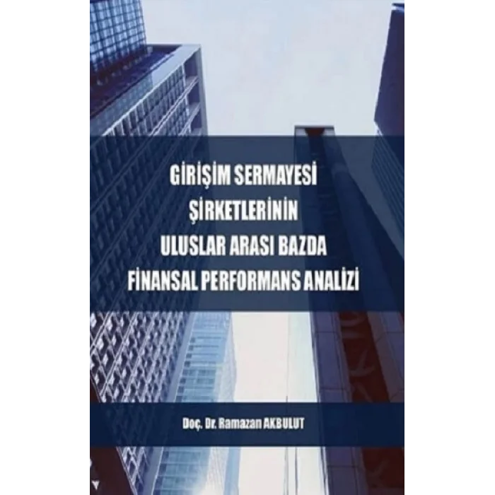 Girişim Sermayesi Şirketlerinin Uluslararası Bazda Finansal Performans Analizi