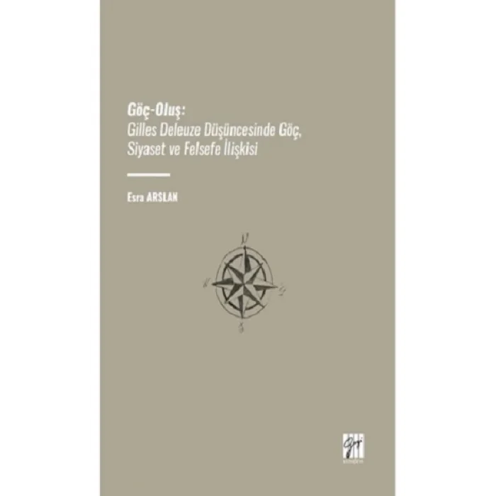 Göç-Oluş: Gilles Deleuze Düşüncesinde Göç, Siyaset Ve Felsefe İlişkisi