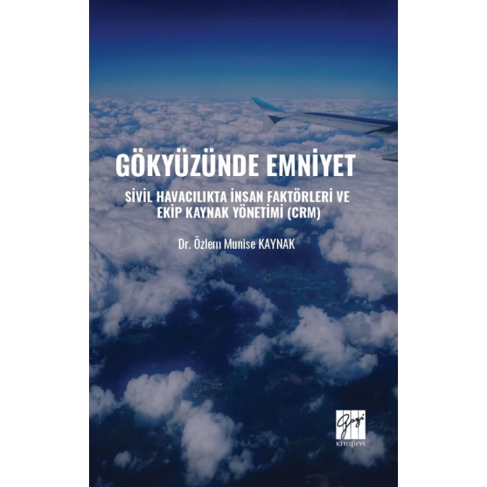 Gökyüzünde Emniyet Sivil Havacılıkta İnsan Faktörleri Ve Ekip Kaynak Yönetimi (CRM)