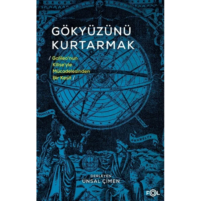 Gökyüzünü Kurtarmak -Galileo’nun Kilise’yle Mücadelesinden Bir Kesit