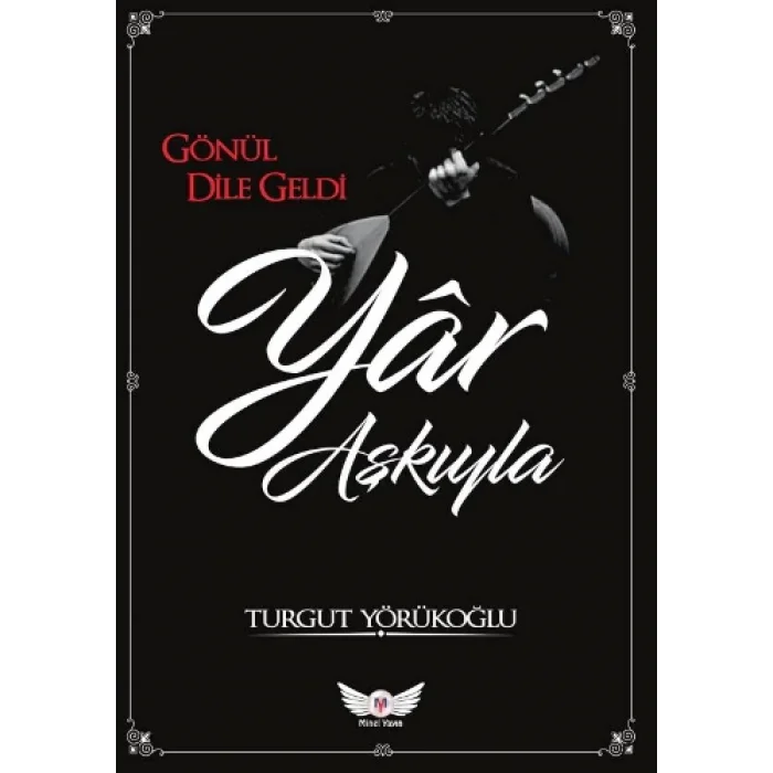 Gönül Dile Geldi Yar Aşkıyla