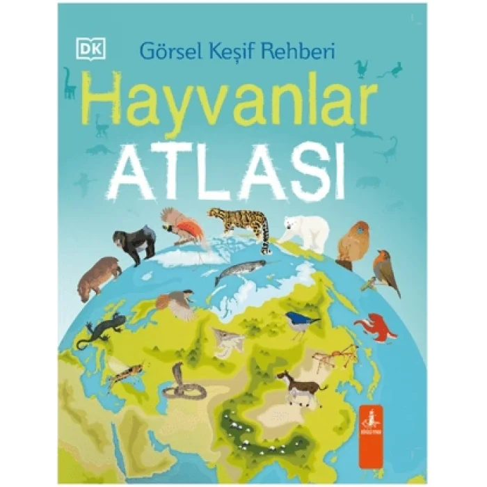 Görsel Keşif Rehberi - Hayvanlar Atlası (Ciltli)