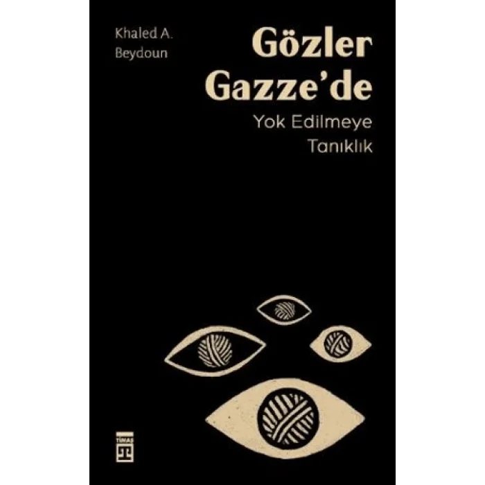 Gözler Gazze’de Yok Edilmeye Tanıklık