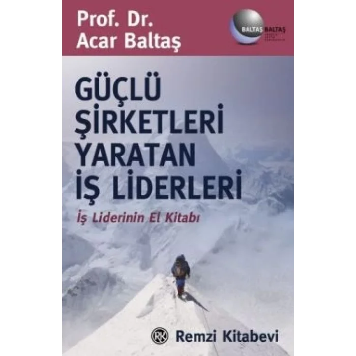 Güçlü Şirketleri Yaratan İş Liderleri İş Liderlerinin El Kitabı