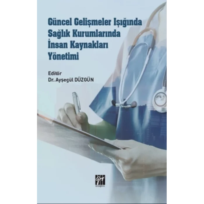 Güncel Gelişmeler Işığında Sağlık Kurumlarında İnsan Kaynakları Yönetimi