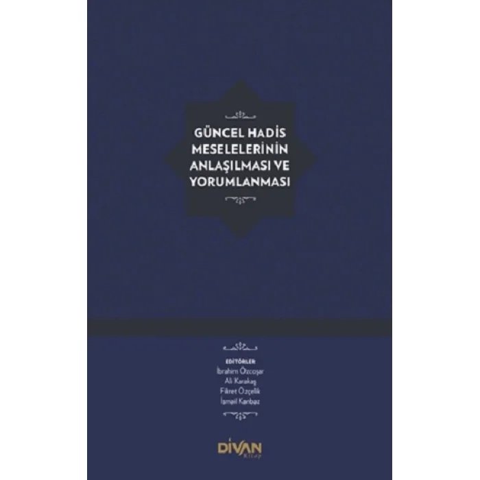 Güncel Hadis Meselelerinin Anlaşılması ve Yorumlanması (Ciltli)