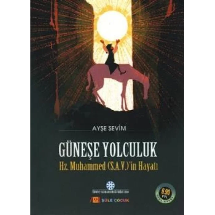 Güneşe Yolculuk - Hz. Muhammedin (S.A.V) Hayatı