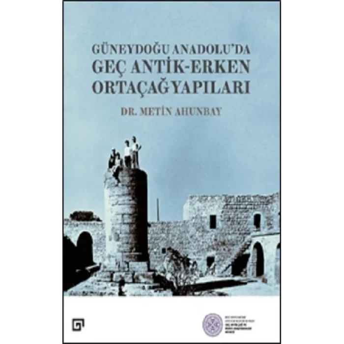 Güneydoğu Anadoluda  Geç Antik-Erken Ortaçağ Yapıları