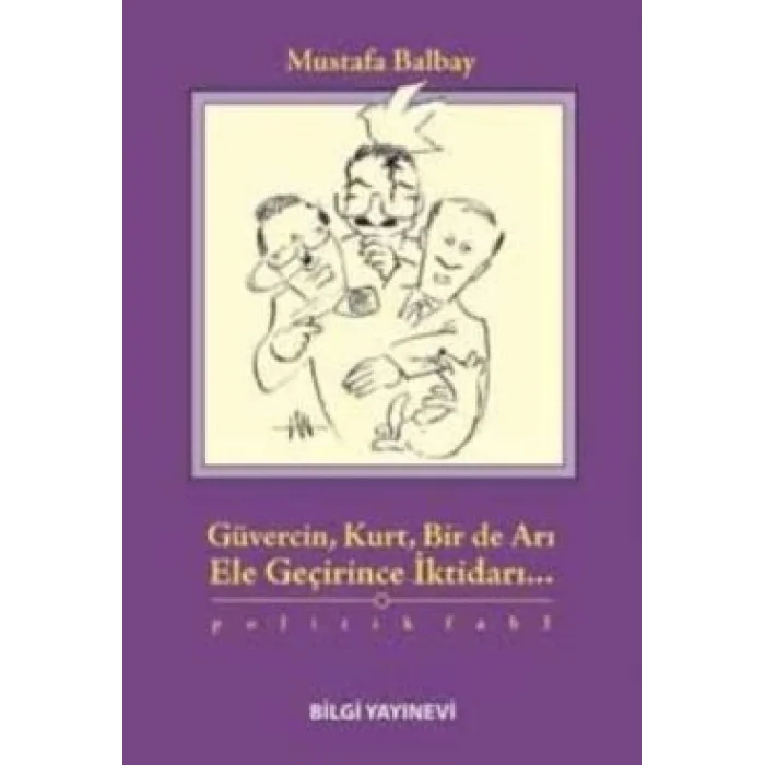 Güvercin, Kurt, Bir de Arı Ele Geçirince İktidarı...