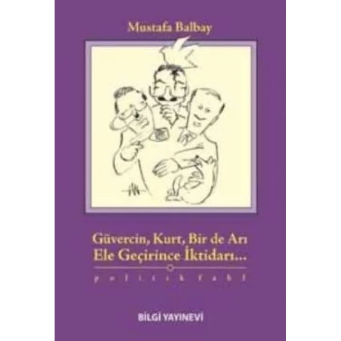 Güvercin, Kurt, Bir de Arı Ele Geçirince İktidarı...