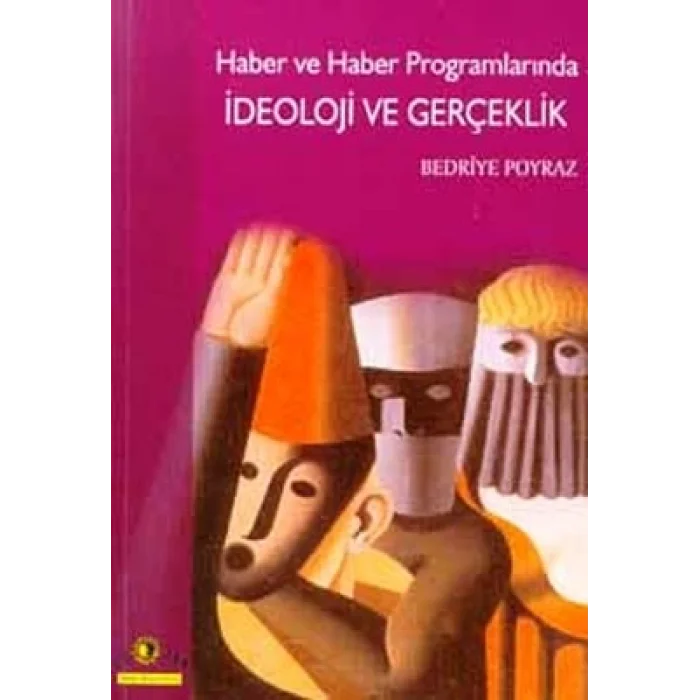 Haber ve Haber Programlarında İdeoloji ve Gerçeklik