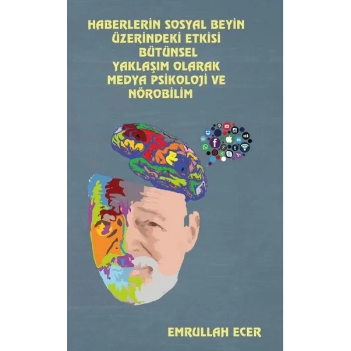 Haberlerin Sosyal Beyin Üzerindeki Etkisi Bütünsel Yaklaşım Olarak Medya Psikoloji ve Nörobilim