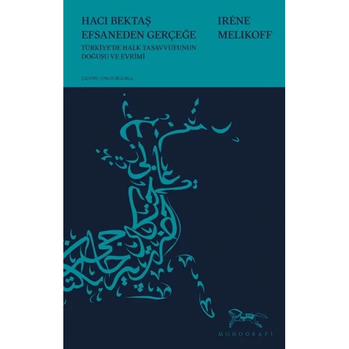 Hacı Bektaş Efsaneden Gerçeğe Türk Halk Tasavvufunun Doğuşu ve Evrimi