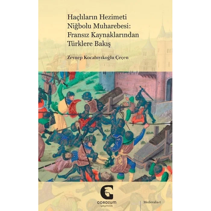 Haçlıların Hezimeti Niğbolu Muharebesi: Fransız Kaynaklarından Türklere Bakış