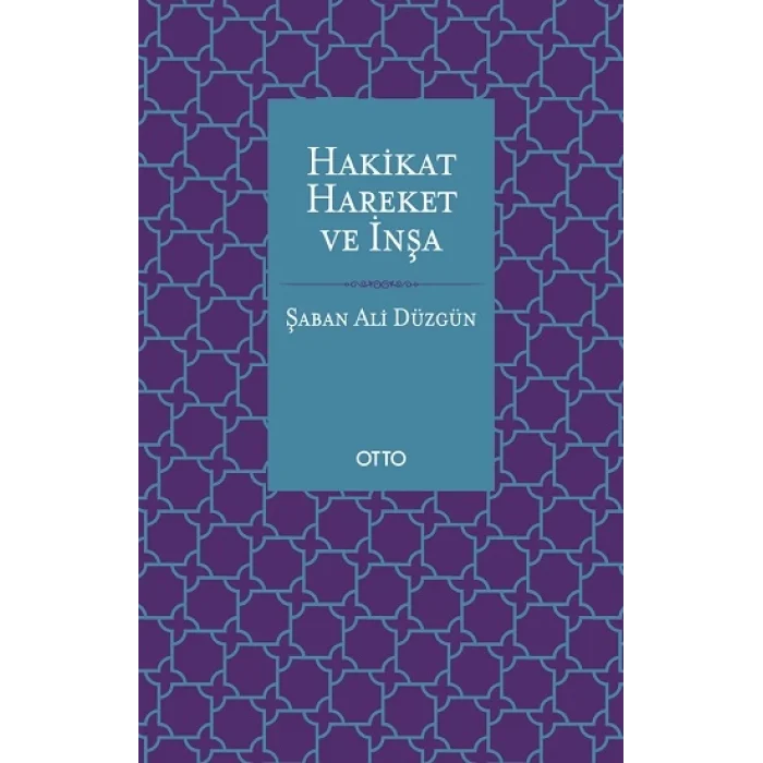 Hakikat, Hareket ve İnşa