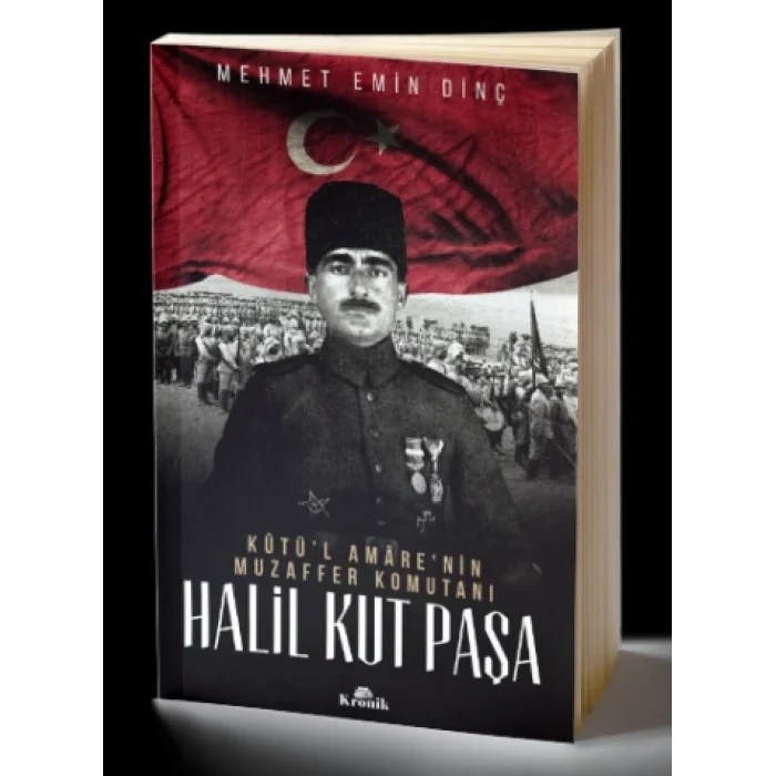 Halil Kut Paşa - Kutül Amarenin Muzaffer Komutanı
