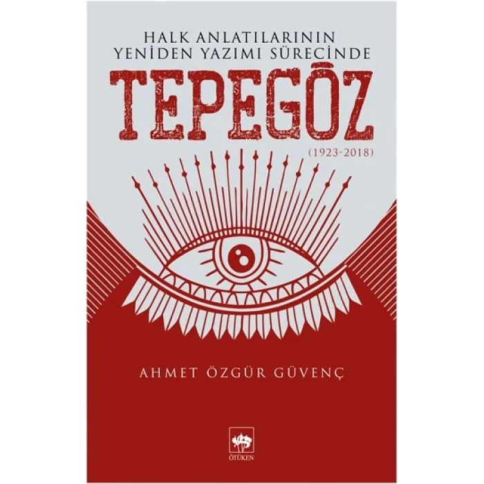 Halk Anlatılarının Yeniden Yazımı Sürecinde Tepegöz (1923-2018)