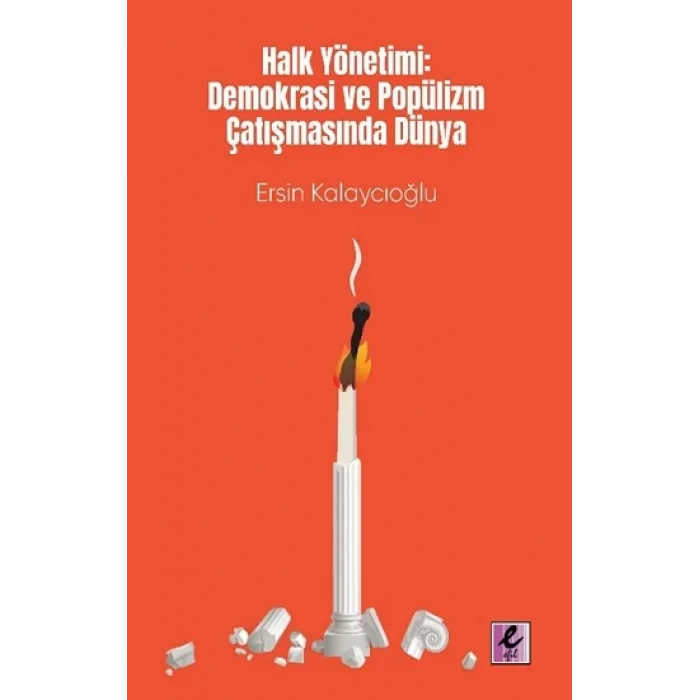 Halk Yönetimi - Demokrasi ve Popülizm Çatışmasında Dünya
