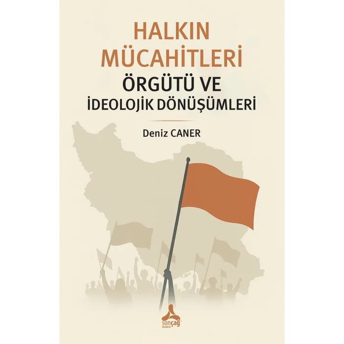 Halkın Mücahitleri Örgütü ve İdeolojik Dönüşümleri