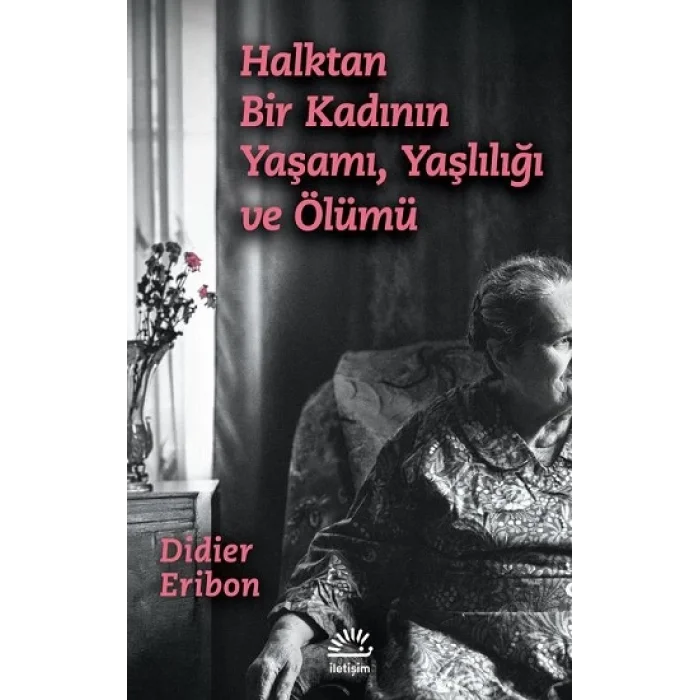 Halktan Bir Kadının Yaşamı, Yaşlılığı ve Ölümü