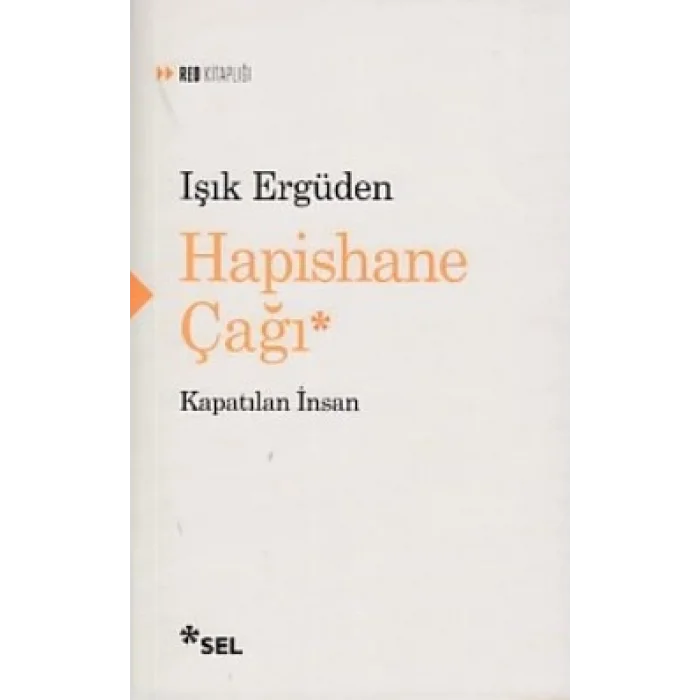 HAPİSHANE ÇAĞI Kapatılan İnsan