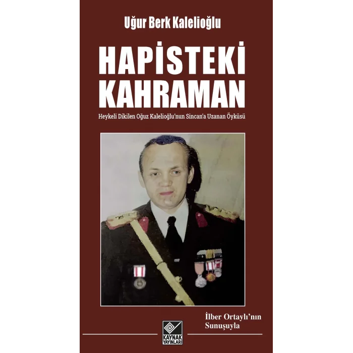 Hapisteki Kahraman - Heykeli Dikilen Oğuz Kalelioğlu’nun Sincan’a Uzanan Öyküsü