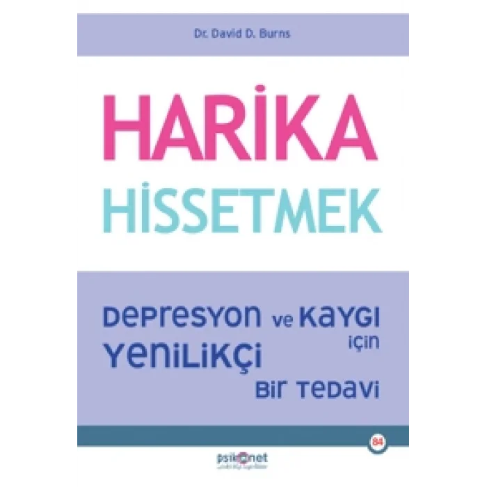 Harika Hissetmek;Depresyon ve Kaygı İçin Yenilikçi Bir Tedavi