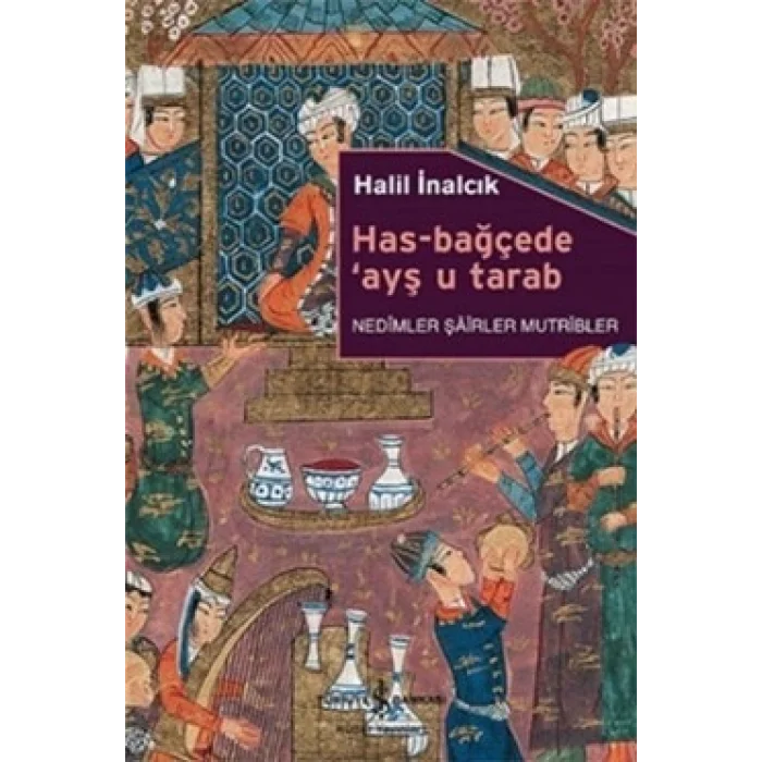 Has-Bağçede Ayş u Tarab - Nedimler Şairler Mutripler