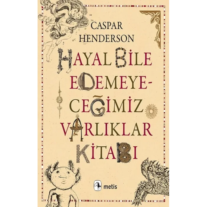 Hayal Bile Edemeyeceğimiz Varlıklar Kitabı