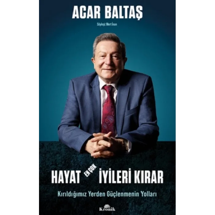 Hayat En Çok İyileri Kırar