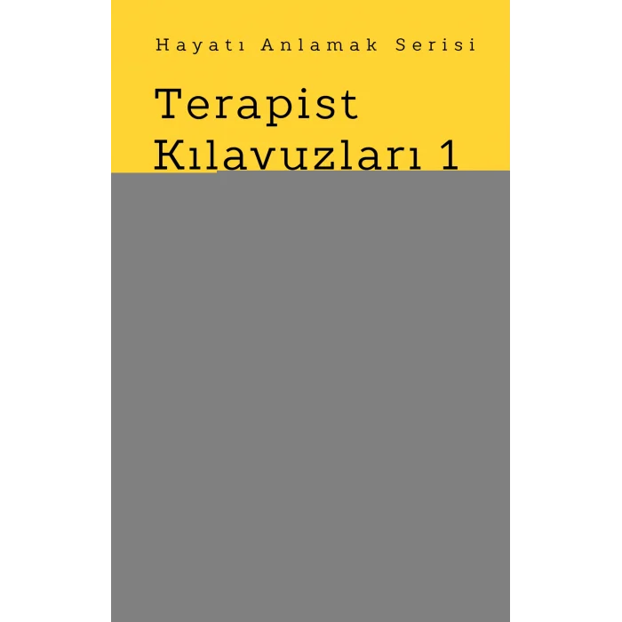 Hayatı Anlamak Serisi - Terapist Kılavuzları 1