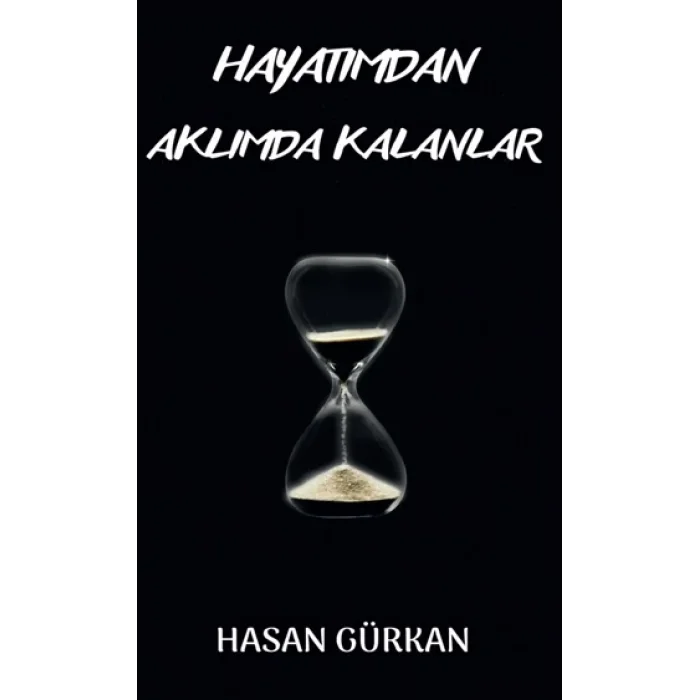 Hayatımdan Aklımda Kalanlar