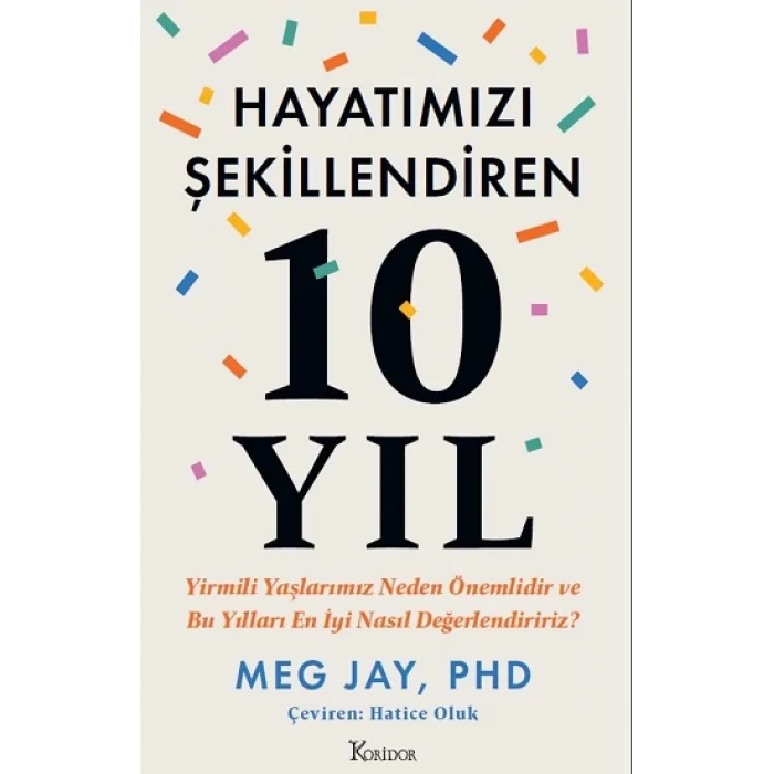 Hayatımızı Şekillendiren 10 Yıl: Yirmili Yaşlarımız Neden Önemlidir ve Bu Yılları En İyi Nasıl Değerlendiririz?