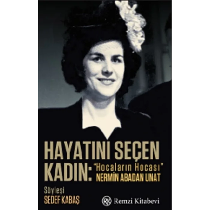 Hayatını Seçen Kadın- “Hocaların Hocası” Nermin Abadan Unat