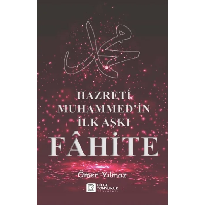 Hazreti Muhammed’in İlk Aşkı Fâhite