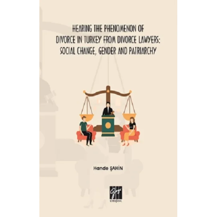 Hearing the Phenomenon of Divorce in Turkey from Divorce Lawyers: Social Change, Gender and Patriarchy