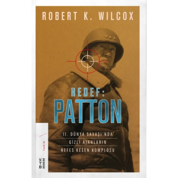 Hedef: Patton - 2. Dünya Savaşında Gizli Ajanların Nefes Kesen Komplosu