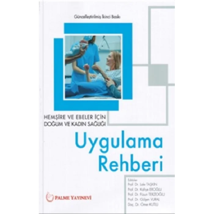 Hemşire ve Ebeler İçin Doğum ve Kadın Sağlığı Uygulama Rehberi