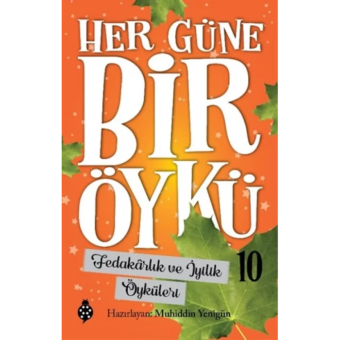 Her Güne Bir Öykü - 10 Fedakarlık Ve İyilik Öyküleri