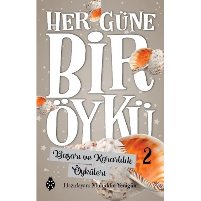 Her Güne Bir Öykü - 2 Başarı Ve Kararlılık Öyküleri