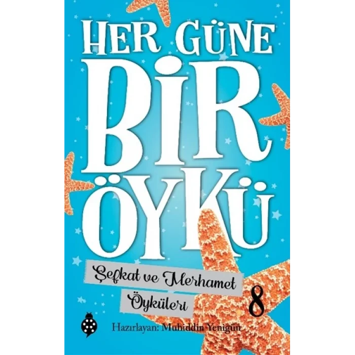 Her Güne Bir Öykü - 8 Şefkat Ve Merhamet Öyküleri