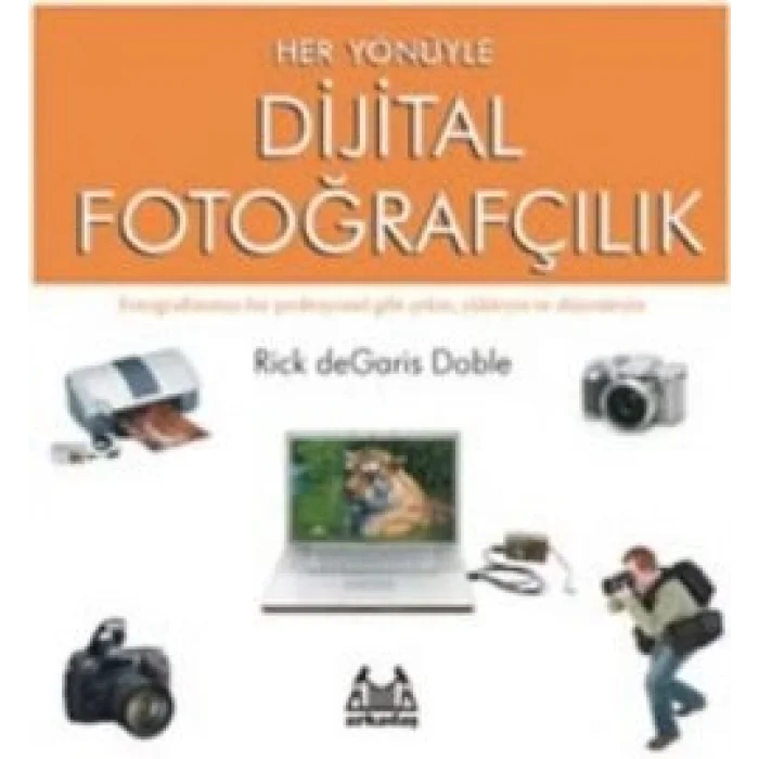 Her Yönüyle Dijital Fotoğrafçılık