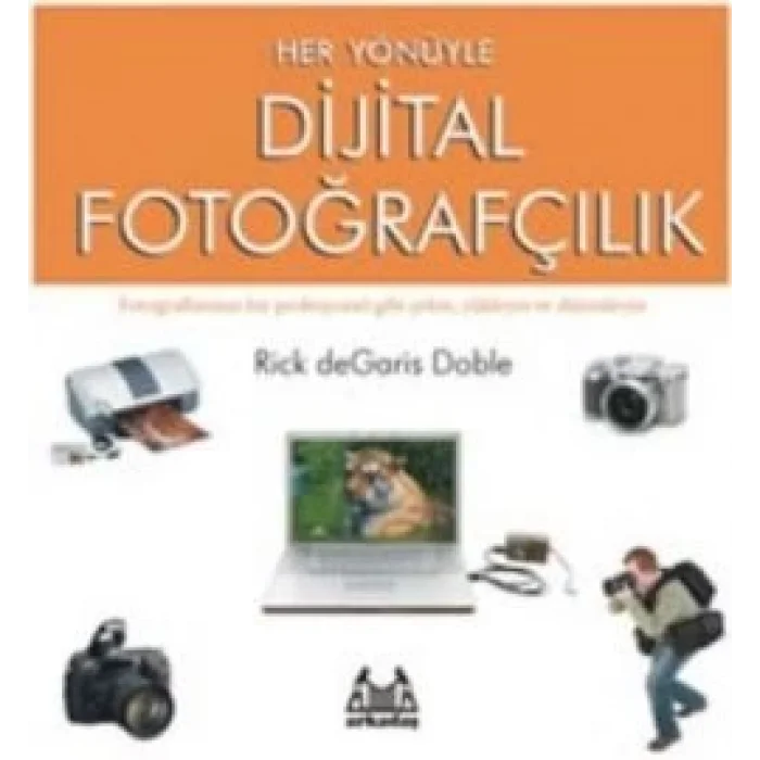 Her Yönüyle Dijital Fotoğrafçılık