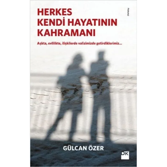 Herkes Kendi Hayatının Kahramanı