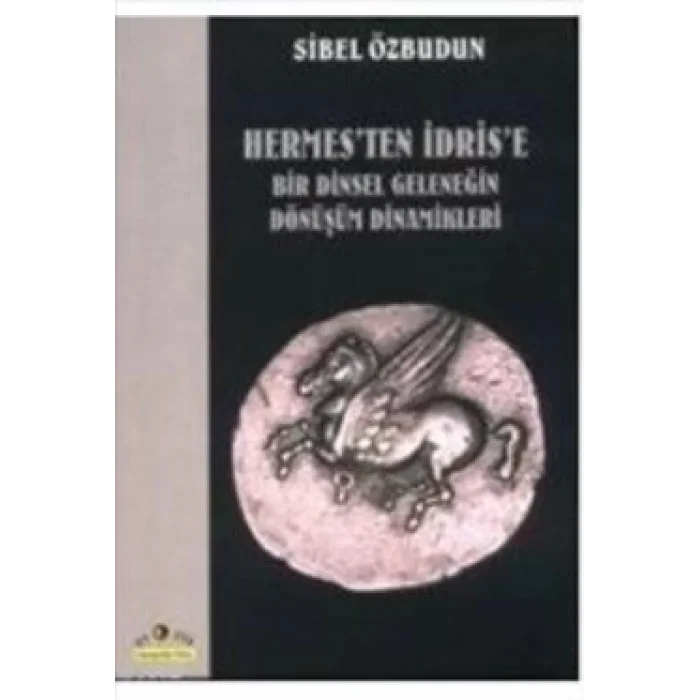 Hermesten İdrise  Bir Dinsel Geleneğin Dönüşüm Dinamikleri